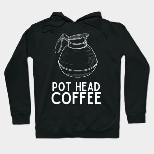 Pot Head Coffee - Coffee Jokes Humor Saying Gift Pot Head Vibes Hoodie